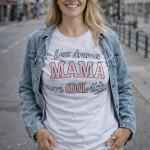 Less Drama. More Coolttitude, Mama.